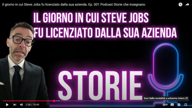 Steve Jobs e il giorno che fu licenziato dalla sua azienda Podcast Storie Che Insegnano