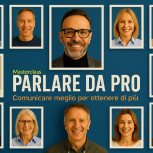 Masterclass parlare da pro comunicare meglio per ottenere di più