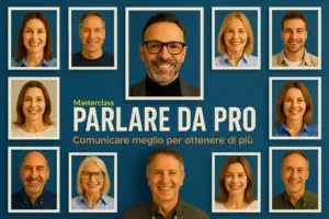 Parlare da Pro – Comunicare meglio per ottenere di più!